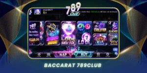 Baccarat 789Club Tro Choi Bai Hoang Gia Tai Casino