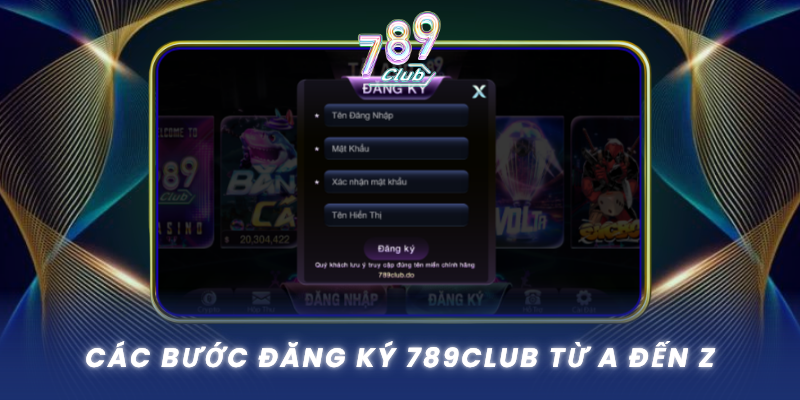 Cac Buoc Dang Ky 789Club Tu A Den Z