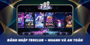 Dang Nhap 789Club Truy Cap Nhanh Va An Toan