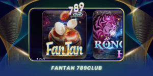 Fantan 789Club Tro Choi Dan Gian Chau A Hap Dan