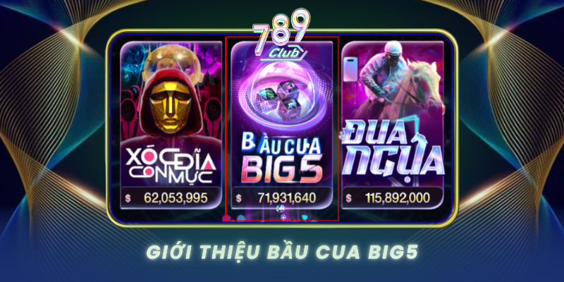 Gioi Thieu Bau Cua Big5