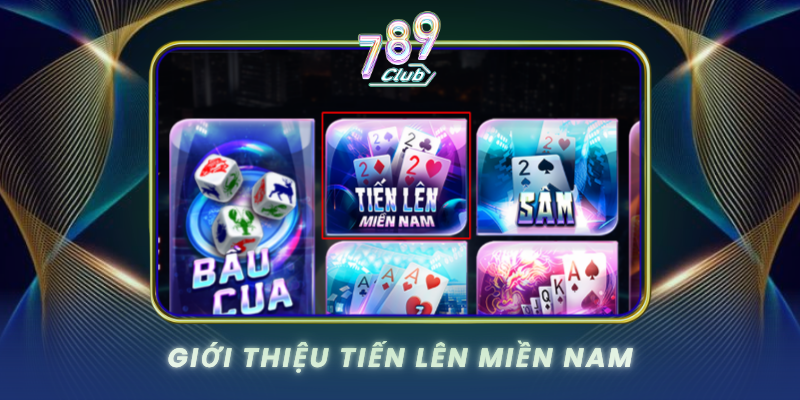 Gioi Thieu Tien Len Mien Nam