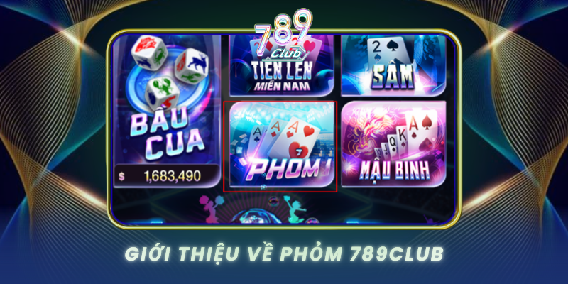 Gioi Thieu Ve Phom 789Club