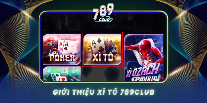 Gioi Thieu Xi To 789Club