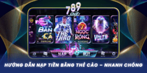 Huong Dan Nap Tien Bang The Cao Nhanh Chong 789Club