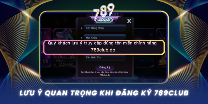 Luu Y Quan Trong Khi Dang Ky 789Club