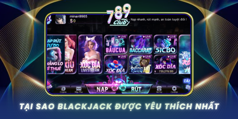 Tai Sao Blackjack Duoc Yeu Thich Nhat