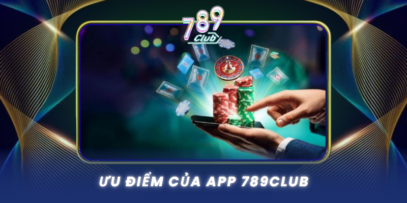 Uu Diem Cua App 789Club