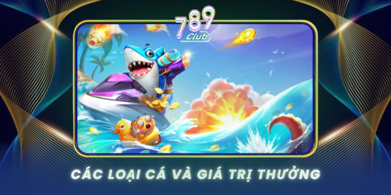 Cac Loai Ca Va Gia Tri Thuong