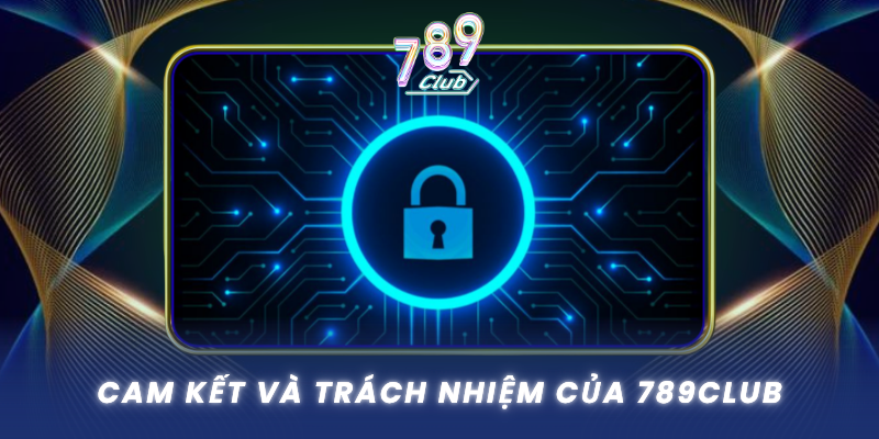 Cam Ket Va Trach Nhiem Cua 789Club
