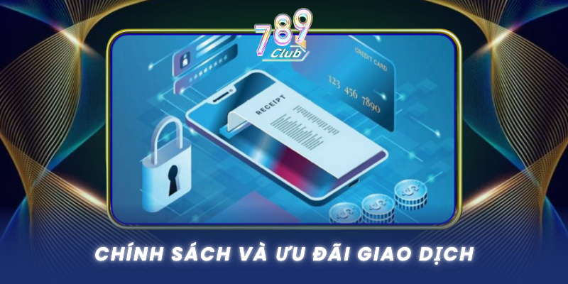 Chinh Sach Va Uu Dai Giao Dich