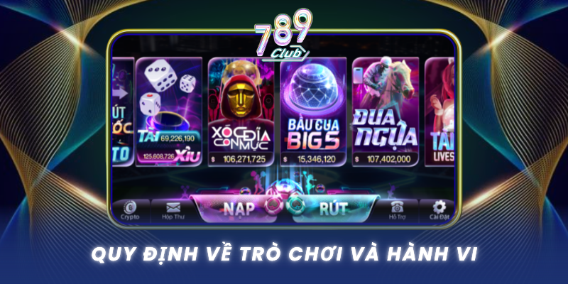 Điều Khoản Và Điều Kiện - Minh Bạch Tại 789Club 3 Quy Dinh Ve Tro Choi Va Hanh Vi
