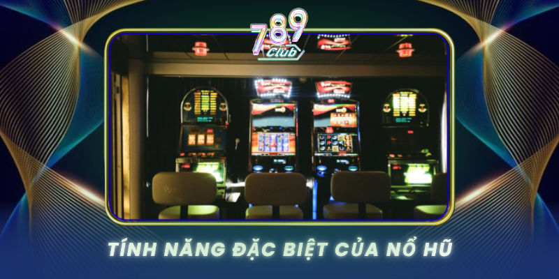 Tinh Nang Dac Biet Cua No Hu